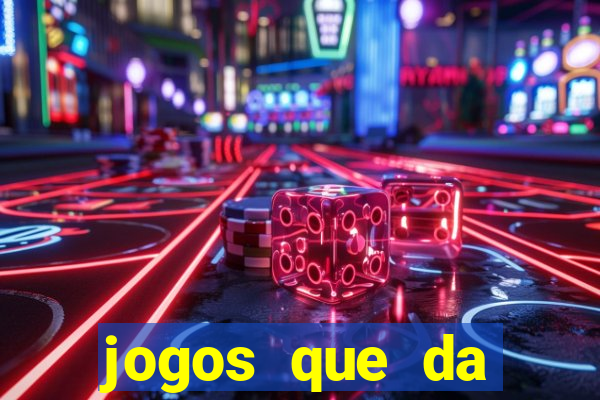 jogos que da dinheiro sem depositar